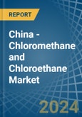 China - Chloromethane (Methyl Chloride) and Chloroethane (Ethyl Chloride) - Market Analysis, Forecast, Size, Trends and Insights- Product Image