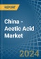 China - Acetic Acid - Market Analysis, Forecast, Size, Trends and Insights - Product Thumbnail Image