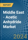 Middle East - Acetic Anhydride - Market Analysis, Forecast, Size, Trends and Insights- Product Image