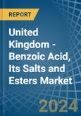United Kingdom - Benzoic Acid, Its Salts and Esters - Market Analysis, Forecast, Size, Trends and Insights- Product Image