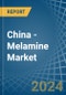 China - Melamine - Market Analysis, Forecast, Size, Trends and Insights - Product Image