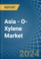 Asia - O-Xylene - Market Analysis, Forecast, Size, Trends and Insights - Product Thumbnail Image