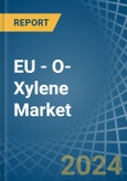 EU - O-Xylene - Market Analysis, Forecast, Size, Trends and Insights- Product Image