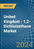 United Kingdom - 1,2-Dichloroethane (Ethylene Dichloride) - Market Analysis, Forecast, Size, Trends and Insights- Product Image