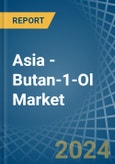 Asia - Butan-1-Ol (N-Butyl Alcohol) - Market Analysis, Forecast, Size, Trends and Insights- Product Image