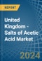 United Kingdom - Salts of Acetic Acid - Market Analysis, Forecast, Size, Trends and Insights - Product Thumbnail Image