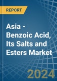 Asia - Benzoic Acid, Its Salts and Esters - Market Analysis, Forecast, Size, Trends and Insights- Product Image