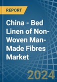 China - Bed Linen of Non-Woven Man-Made Fibres - Market Analysis, Forecast, Size, Trends and Insights- Product Image