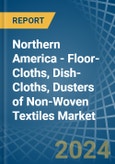 Northern America - Floor-Cloths, Dish-Cloths, Dusters of Non-Woven Textiles - Market Analysis, Forecast, Size, Trends and Insights- Product Image