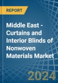 Middle East - Curtains and Interior Blinds of Nonwoven Materials - Market Analysis, Forecast, Size, Trends and Insights- Product Image