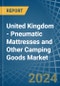 United Kingdom - Pneumatic Mattresses and Other Camping Goods - Market Analysis, Forecast, Size, Trends and Insights - Product Image