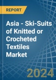 Asia - Ski-Suits of Knitted or Crocheted Textiles - Market Analysis, Forecast, Size, Trends and Insights- Product Image