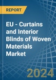 EU - Curtains and Interior Blinds of Woven Materials - Market Analysis, Forecast, Size, Trends and Insights- Product Image