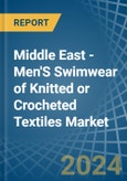 Middle East - Men'S Swimwear of Knitted or Crocheted Textiles - Market Analysis, Forecast, Size, Trends and Insights- Product Image