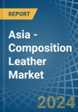 Asia - Composition Leather - Market Analysis, Forecast, Size, Trends and Insights- Product Image