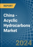 China - Acyclic Hydrocarbons - Market Analysis, Forecast, Size, Trends and Insights- Product Image