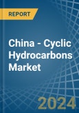 China - Cyclic Hydrocarbons - Market Analysis, Forecast, Size, Trends and Insights- Product Image