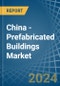 China - Prefabricated Buildings - Market Analysis, Forecast, Size, Trends and Insights - Product Image