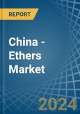 China - Ethers - Market Analysis, Forecast, Size, Trends and Insights- Product Image