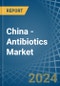 China - Antibiotics - Market Analysis, Forecast, Size, Trends and Insights - Product Thumbnail Image