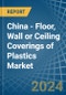 China - Floor, Wall or Ceiling Coverings of Plastics - Market Analysis, Forecast, Size, Trends and Insights - Product Image
