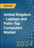 United Kingdom - Laptops and Palm-Top Computers - Market Analysis, Forecast, Size, Trends and Insights- Product Image