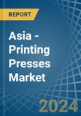 Asia - Printing Presses - Market Analysis, Forecast, Size, Trends and Insights- Product Image