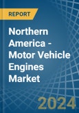 Northern America - Motor Vehicle Engines (Spark-Ignition) - Market Analysis, Forecast, Size, Trends and Insights- Product Image