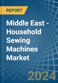 Middle East - Household Sewing Machines - Market Analysis, Forecast, Size, Trends and Insights- Product Image