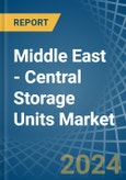 Middle East - Central Storage Units - Market Analysis, Forecast, Size, Trends and Insights- Product Image