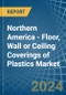 Northern America - Floor, Wall or Ceiling Coverings of Plastics - Market Analysis, Forecast, Size, Trends and Insights - Product Image