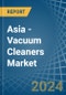 Asia - Vacuum Cleaners - Market Analysis, Forecast, Size, Trends and Insights - Product Image