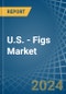 U.S. - Figs - Market Analysis, Forecast, Size, Trends and Insights - Product Thumbnail Image