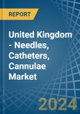United Kingdom - Needles, Catheters, Cannulae - Market Analysis, Forecast, Size, Trends and Insights- Product Image