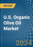 U.S. Organic Olive Oil Market. Analysis and Forecast to 2030- Product Image
