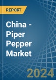 China - Piper Pepper - Market Analysis, Forecast, Size, Trends and Insights- Product Image