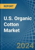 U.S. Organic Cotton Market. Analysis and Forecast to 2030- Product Image