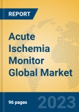 Acute Ischemia Monitor Global Market Insights 2023, Analysis and Forecast to 2028, by Manufacturers, Regions, Technology, Application, Product Type- Product Image