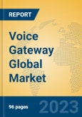 Voice Gateway Global Market Insights 2023, Analysis and Forecast to 2028, by Manufacturers, Regions, Technology, Application, Product Type- Product Image