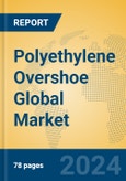 Polyethylene Overshoe Global Market Insights 2024, Analysis and Forecast to 2029, by Manufacturers, Regions, Technology, Application, Product Type- Product Image