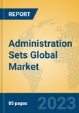 Administration Sets Global Market Insights 2023, Analysis and Forecast to 2028, by Manufacturers, Regions, Technology, Application, Product Type- Product Image