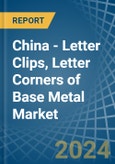 China - Letter Clips, Letter Corners of Base Metal - Market Analysis, Forecast, Size, Trends and Insights- Product Image
