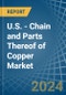 U.S. - Chain and Parts Thereof of Copper - Market Analysis, Forecast, Size, Trends and Insights - Product Thumbnail Image