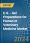 U.S. - Gel Preparations for Human or Veterinary Medicine - Market Analysis, forecast, Size, Trends and Insights - Product Thumbnail Image