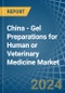 China - Gel Preparations for Human or Veterinary Medicine - Market Analysis, forecast, Size, Trends and Insights - Product Thumbnail Image
