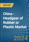 China - Headgear of Rubber or Plastic - Market Analysis, Forecast, Size, Trends and Insights - Product Thumbnail Image