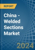 China - Welded Sections - Market Analysis, Forecast, Size, Trends and Insights- Product Image