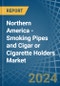 Northern America - Smoking Pipes and Cigar or Cigarette Holders - Market Analysis, Forecast, Size, Trends and Insights - Product Image