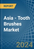 Asia - Tooth Brushes - Market Analysis, Forecast, Size, Trends and Insights- Product Image