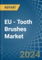 EU - Tooth Brushes - Market Analysis, Forecast, Size, Trends and Insights - Product Thumbnail Image